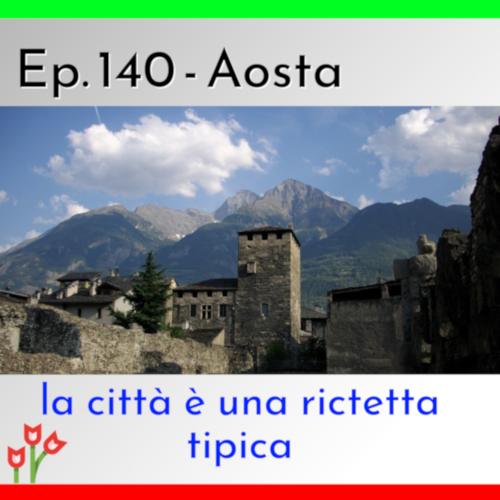 Ep. 140 - Viaggio virtuale ad Aosta