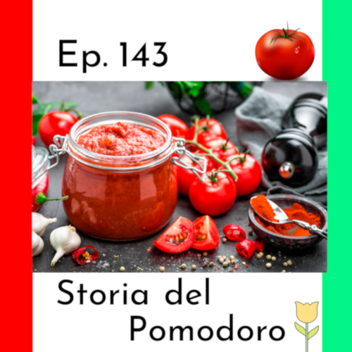 Ep. 143 - Storia del pomodoro