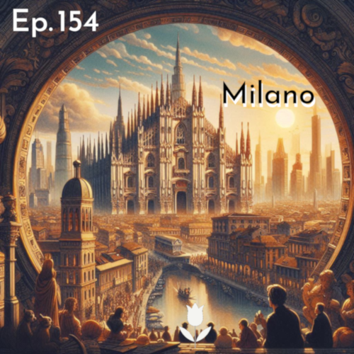 Ep. 154 - Visita virtuale nella città di Milano