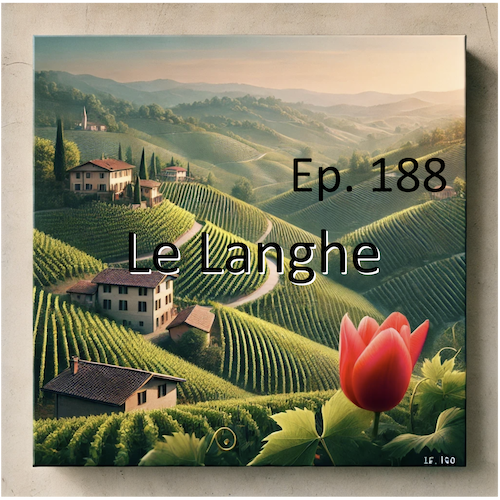 Ep. 188 - Terre di vini Langhe, Roero e Monferrato