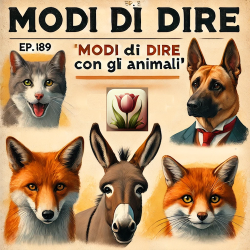 Ep. 189 - Modi di dire (con gli animali) - parte 1
