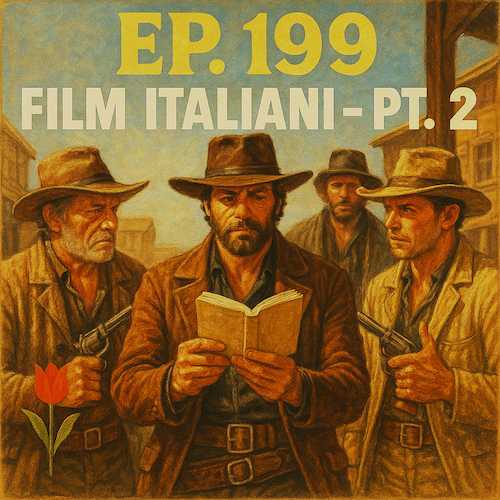 Ep. 199 - film italiani pt. 2