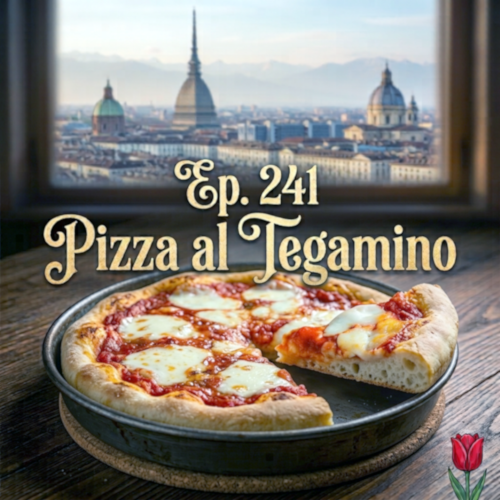 Ep. 241 - Pizza al Tegamino