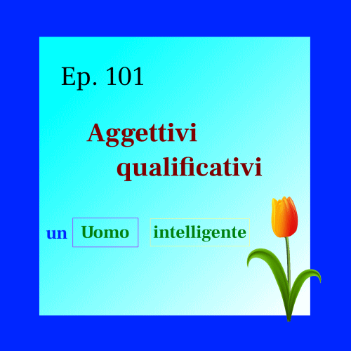 Ep. 101 - Aggettivi qualificativi