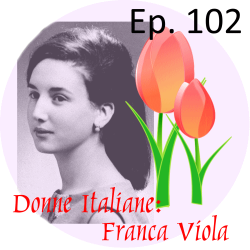 Ep. 102 - Donne italiane: Franca Viola