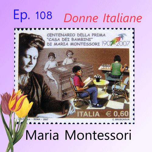 Ep. 108 - Maria Montessori
