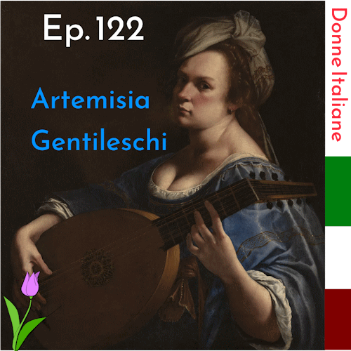 Ep. 122 - Donne Italiane: Artemisia Gentileschi