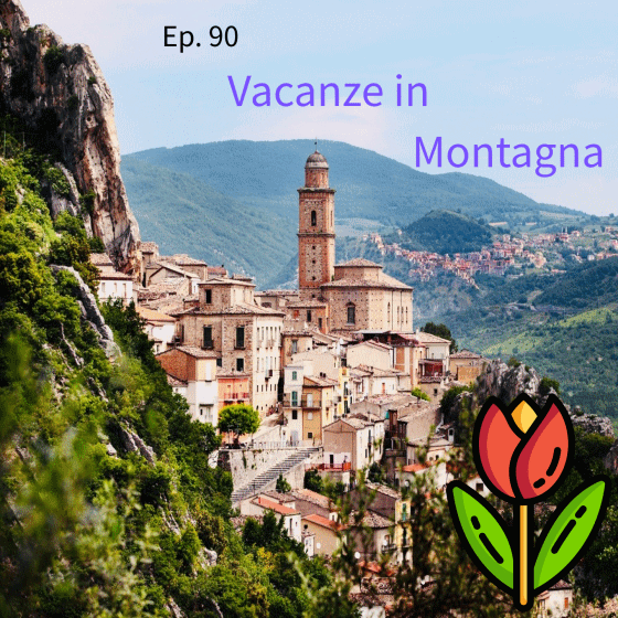 Ep. 90 - Vacanze in montagna